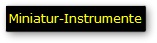Miniatur-Instrumente